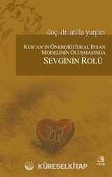 Kur'an'ın Önerdiği İdeal İnsan Modelinin Oluşmasında Sevginin Rolü