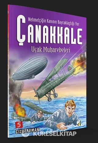 Uçak Muharebeleri / Mehmetçiğin Kanının Bayraklaştığı Yer Çanakkale 5