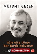 Güle Güle Dünya Ben Burda Kalıyorum