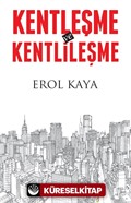 Kentleşme ve Kentlileşme