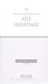 Ahlak ve Hukuk Ekseninde Aile Hayatımız