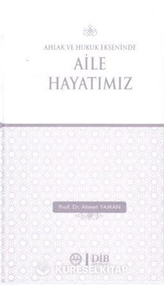 Ahlak ve Hukuk Ekseninde Aile Hayatımız