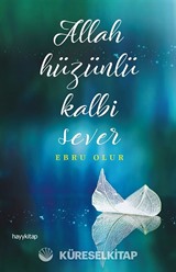 Allah Hüzünlü Kalbi Sever