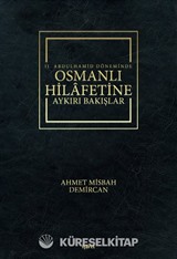 II. Abdulhamid Döneminde Osmanlı Hilafetine Aykırı Bakışlar