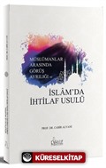 Müslümanlar Arasında Görüş Ayrılığında ve İslam'da İhtilaf Usulü