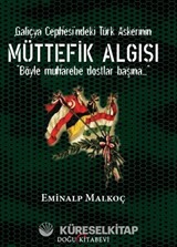 Galiçya Cephesi'ndeki Türk Askerinin Müttefik Algısı