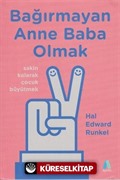 Bağırmayan Anne Baba Olmak