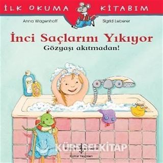 İnci Saçlarını Yıkıyor Gözyaşı Akıtmadan! / İlk Okuma Kitabım