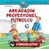 Arkadaşım Profesyonel Futbolcu / Dünyayı Öğreniyorum