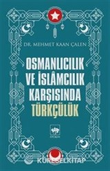 Osmanlıcılık ve İslamcılık Karşısında Türkçülük