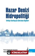 Hazar Denizi Hidropolitiği Türkiye Azerbaycan Gürcistan İlişkileri