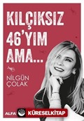 Kılçıksız 46'yım Ama...