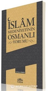 İslam Medeniyetinin Osmanlı Yorumu
