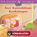 İnci Karanlıktan Korkmuyor / İlk Okuma Kitabım