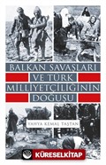 Balkan Savaşları ve Türk Milliyetçiliğinin Doğuşu