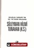 Silsile-i Sadat'ın 33. ve Son Halkası Süleyman Hilmi Tunahan (k.s.)