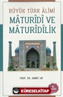 Büyük Türk Alimi Maturidi ve Maturidilik