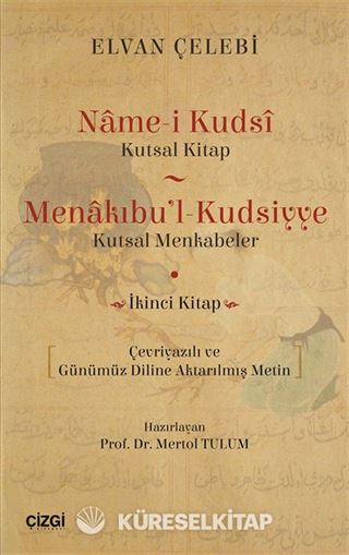 Name-i Kudsi (Kutsal Kitap) / Menakıbu'l-Kudsiyye (Kutsal Menkabeler) Çevriyazılı ve Günümüz Diline Aktarılmış Metin (İkinci Kitap)