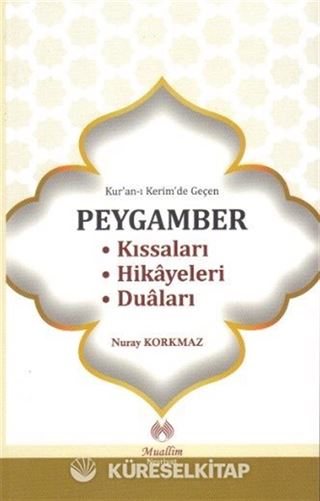 Kur'an-ı Kerim'de Geçen Peygamber Kıssaları - Hikayeleri - Duaları
