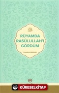 Rüyamda Resulullah'ı Gördüm