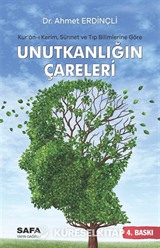 Kur'an-ı Kerim, Sünnet ve Tıp Bilimlerine Göre Unutkanliğın Çareleri