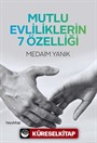 Mutlu Evliliklerin 7 Özelliği