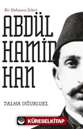 Bir Dehanın İzleri Abdülhamid Han