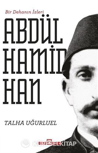 Bir Dehanın İzleri Abdülhamid Han