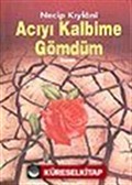 Acıyı Kalbime Gömdüm