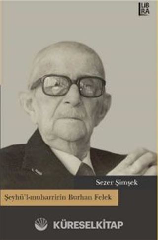 Şeyhü'l-muharririn Burhan Felek