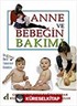 Anne ve Bebeğin Bakımı Gebelikten Okul Çağına Kadar Bilinmesi Gereken Bütün Konular