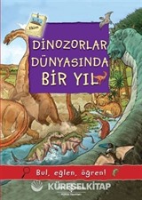 Dinozorlar Dünyasında Bir Yıl / Bul, Eğlen, Öğren!