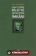 Kant'a Göre Bilgi Ve Metafiziğin İmkanı