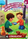 Sevimli Hayvanlar Merhametli Çocuklar / Çiçekler Sınıfı 6