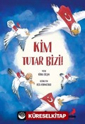 Kim Tutar Bizi!