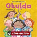 Nelere dikkat Edelim? Okulda