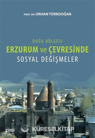 Doğu Bölgesi Erzurum ve Çevresinde Sosyal Değişmeler
