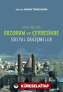 Doğu Bölgesi Erzurum ve Çevresinde Sosyal Değişmeler