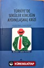 Türkiye'de Seküler Kimliğin Aydın(laşma) Krizi