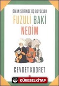 Divan Şiirinden Üç Büyükler Fuzuli Baki Nedim