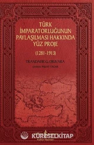 Türk İmparatorluğunun Paylaşılması Hakkında Yüz Proje (1281-1913)