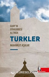 Garp'ın Gökkubesi Altında Türkler