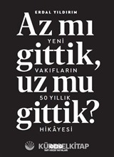 Az mı Gittik, Uz mu Gittik? Yeni Vakıfların 50 Yıllık Hikayesi