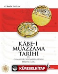 Kabe-i Muazzama Tarihi ve Osmanlı Padişahlarının Hizmetleri