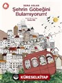 Şehrin Göbeğini Bulamıyorum!