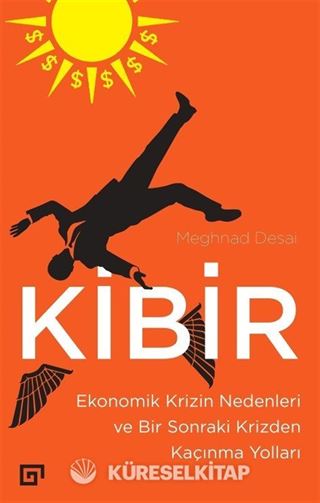 Kibir: Ekonomik Krizin Nedenleri ve Bir Sonraki Krizden Kaçınma Yolları