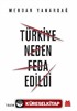 Türkiye Neden Feda Edildi