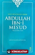 Genç Müslümanın Lideri Abdullah İbni Mesud (r.a.)