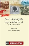 Hicaz Demiryolu İnşa Edilirken 1