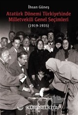 Atatürk Dönemi Türkiye'sinde Milletvekili Genel Seçimleri (1919-1935)